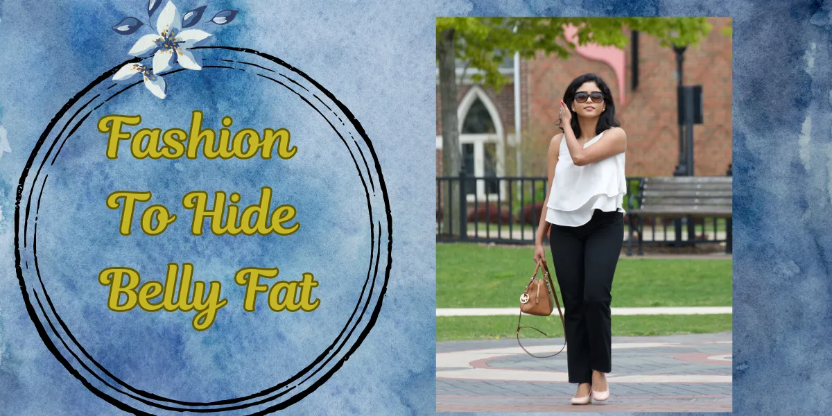 Fashion To Hide Belly Fat