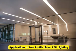 Applications of Low Profile Linear LED Lighting