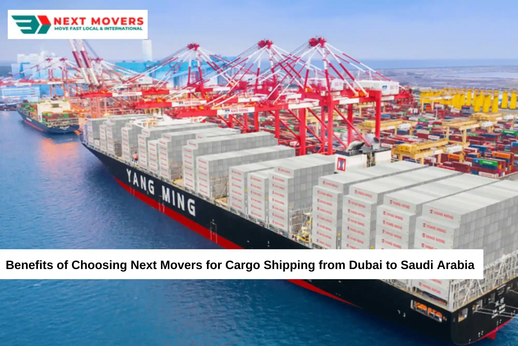 Benefits of Choosing Next Movers for Cargo Shipping from Dubai to Saudi Arabia