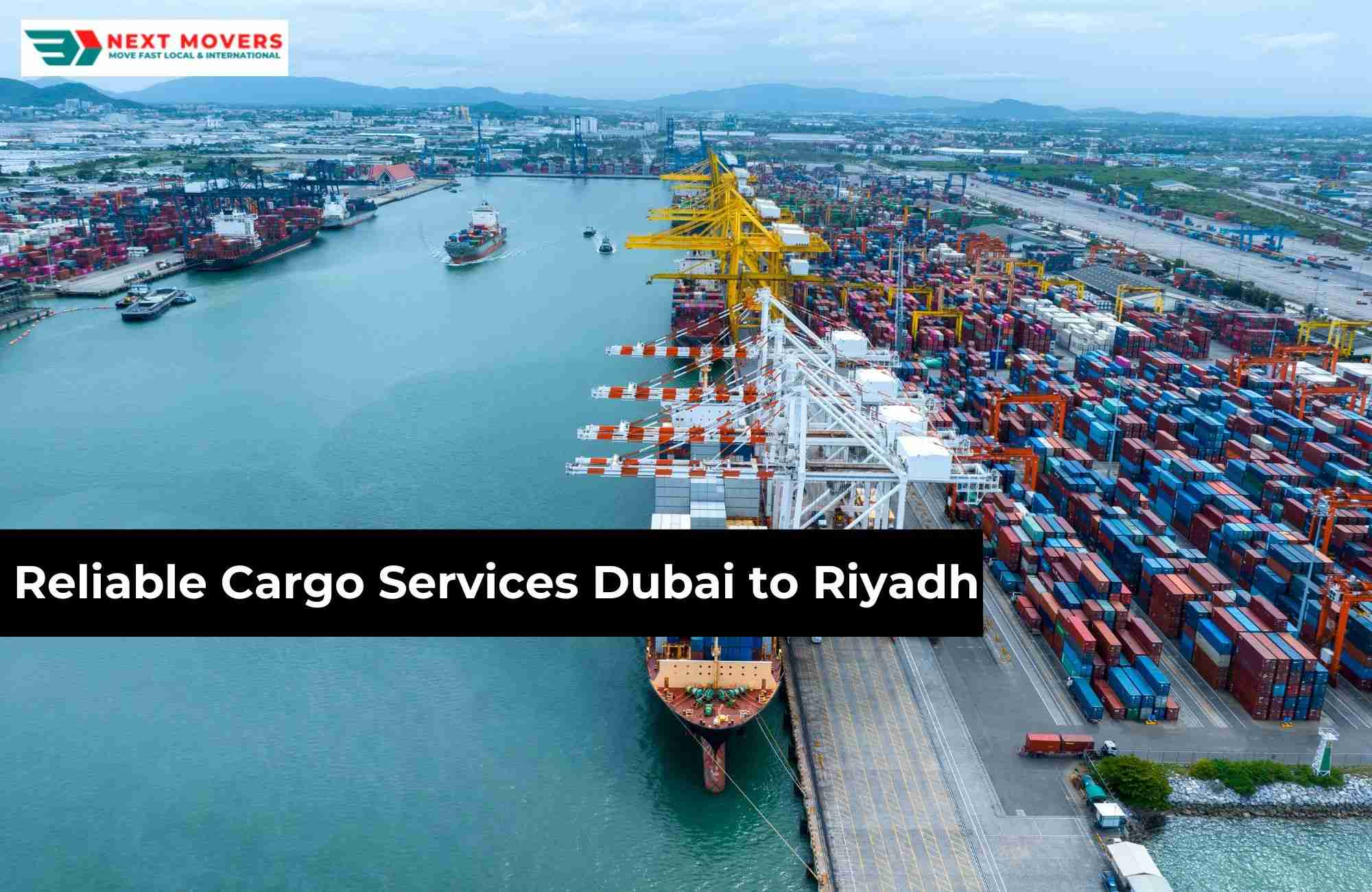  Reliable Cargo Services Dubai to Riyadh | Next Movers