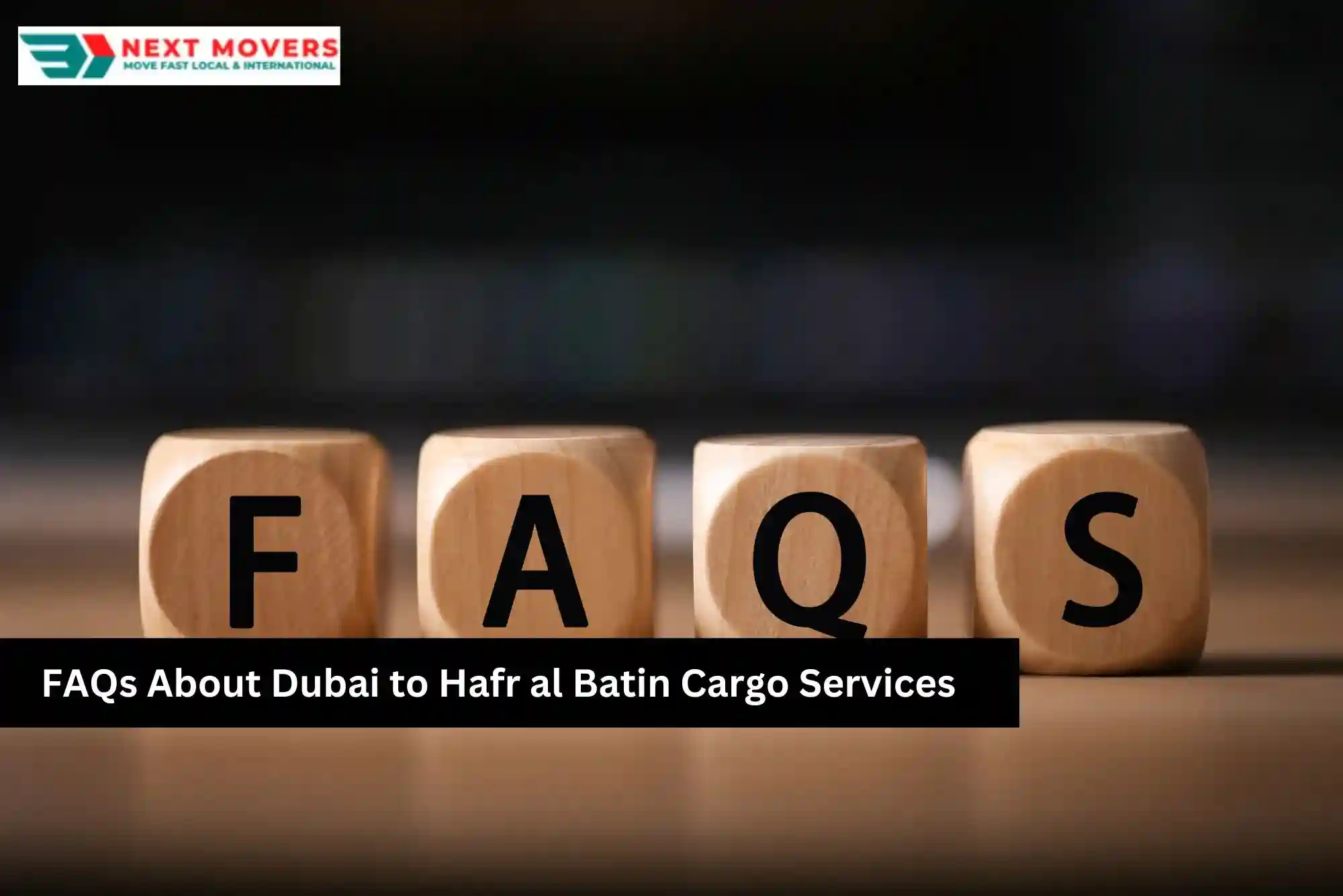 FAQs About Our Dubai to Hafr al Batin Cargo Services