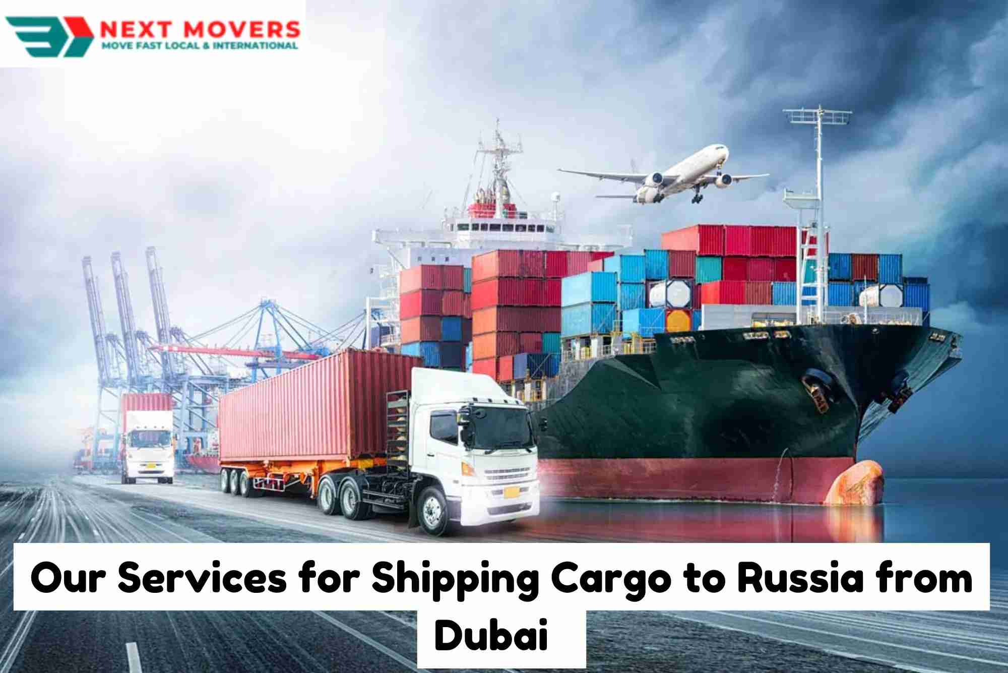 Our Services for Shipping Cargo to Russia from Dubai  