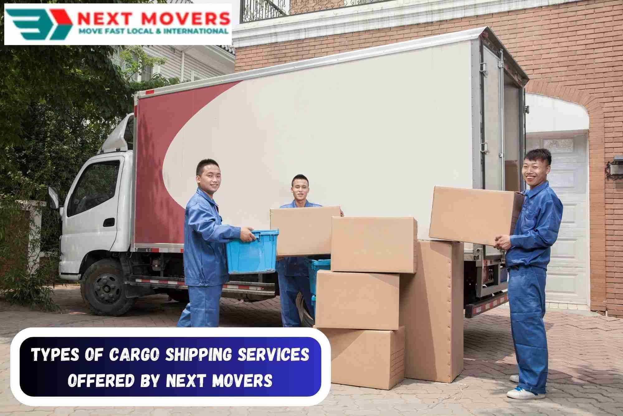 Types of Cargo Shipping Services Offered by Next Movers