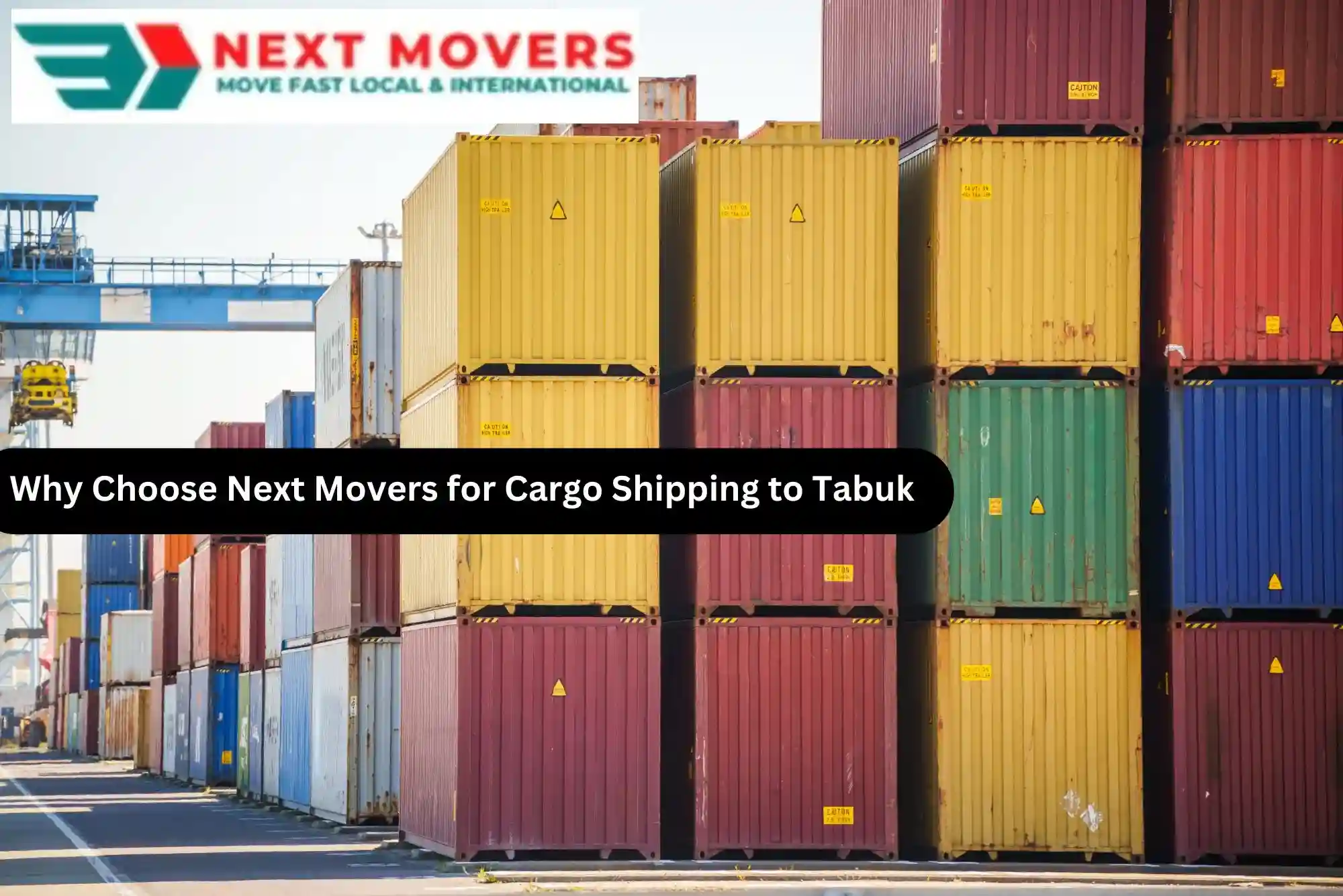 Why Choose Next Movers for Cargo Shipping to Tabuk