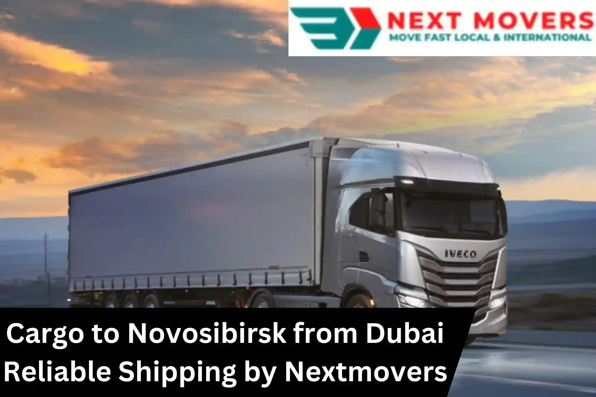 Cargo to Novosibirsk from Dubai – Nextmovers Reliable Shipping