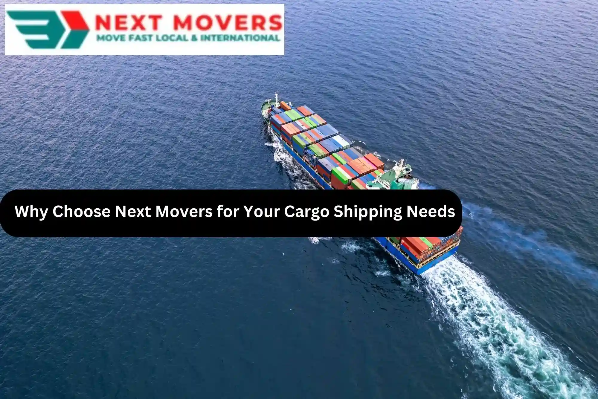 Why Choose Next Movers for Your Cargo Shipping Needs